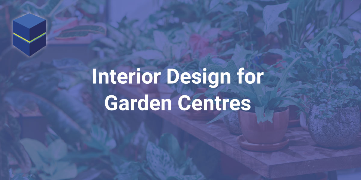 Interior Design for Garden Centres